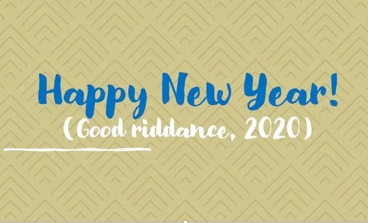 Happy New Year! (Good riddance, 2020)